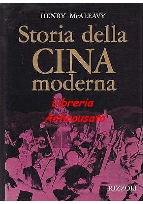 STORIA DELLA CINA MODERNA di Henry McAleavy - Rizzoli editore, 1969 