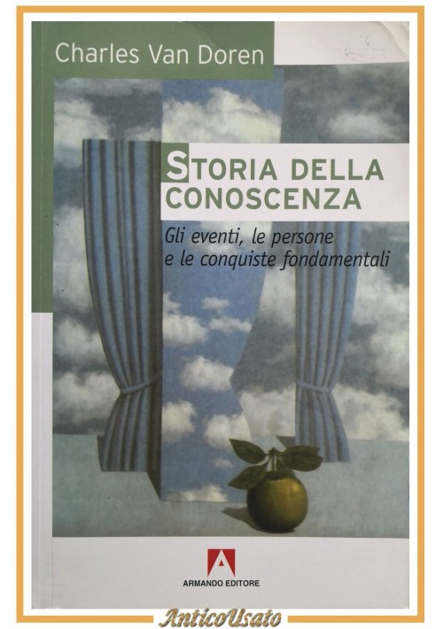 STORIA DELLA CONOSCENZA di Charles Van Doren 2006 Armando libro eventi persone