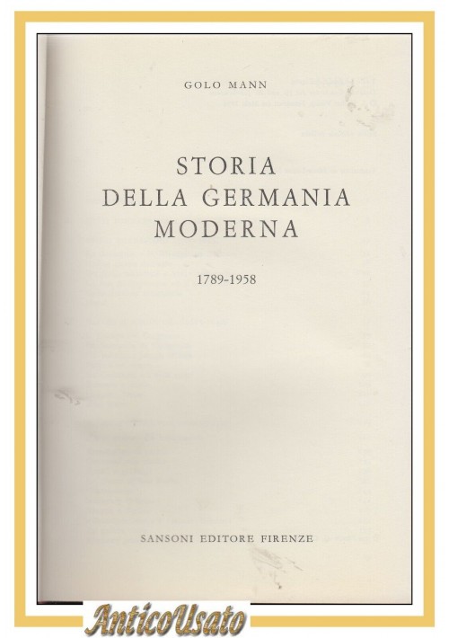 STORIA DELLA GERMANIA MODERNA 1789 1958 di Golo Mann 1964 Sansoni Libro