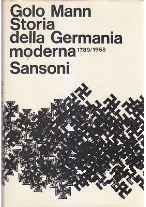 Storia Della Germania Moderna di Golo Mann 1968 Sansoni Editore 686 Pagine 	