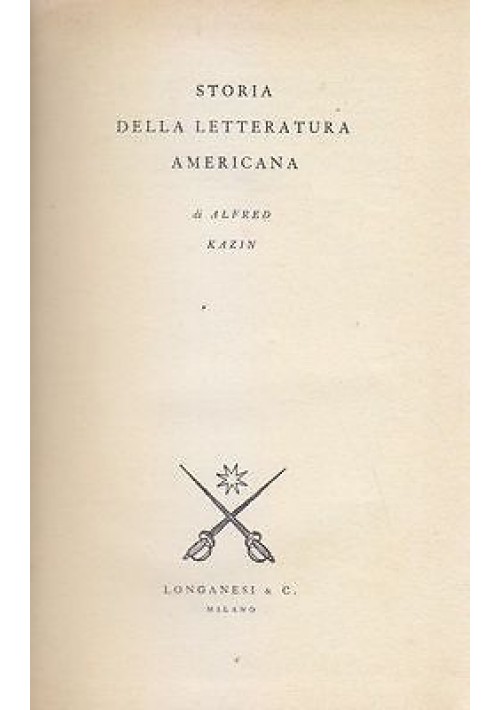 STORIA DELLA LETTERATURA AMERICANA di Alfred Kazin 1952 Longanesi editore *