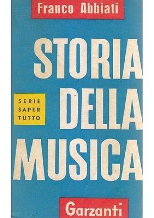 STORIA DELLA MUSICA di Franco Abbiati 1961 Garzanti Editore saper tutto