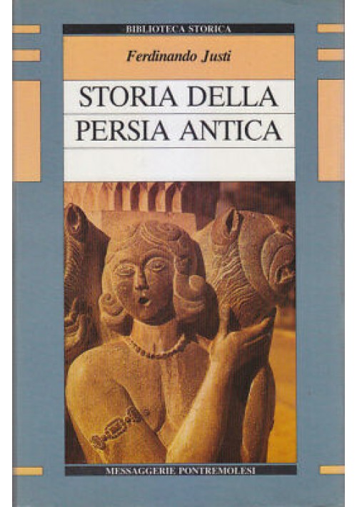 STORIA DELLA PERSIA ANTICA di Ferdinando Justi 1988 Messaggerie Pontremolesi