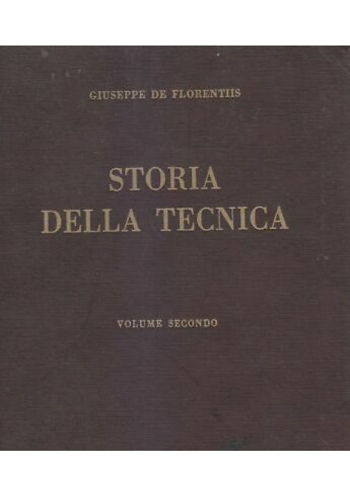 STORIA DELLA TECNICA Volume II di Giuseppe De Florentiis 1975 Vallardi 