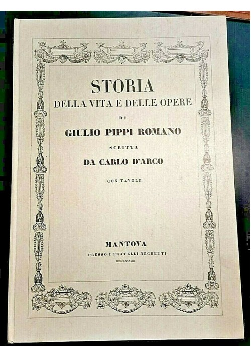 STORIA DELLA VITA E DELLE OPERE DI GIULIO PIPPI ROMANO reprint libro 1989 arte