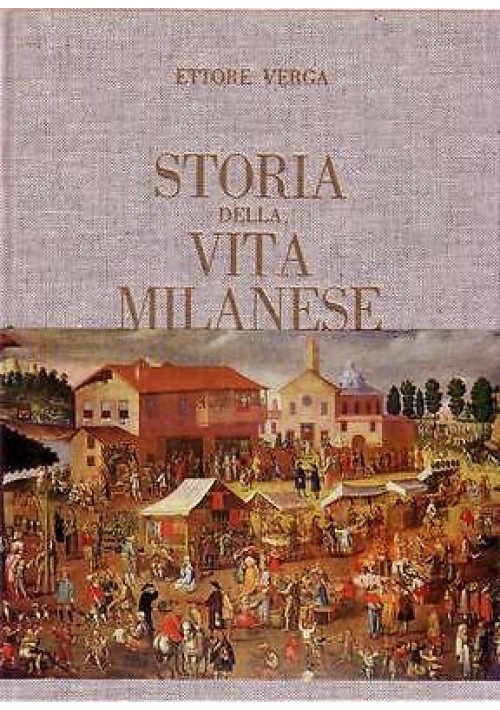 STORIA DELLA VITA MILANESE di Ettore Verga 1984 (?) Nicola Moneta edtore