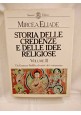 ESAURITO - STORIA DELLE CREDENZE E DELLE IDEE RELIGIOSE di Mircea Eliade Sansoni 3 volumi