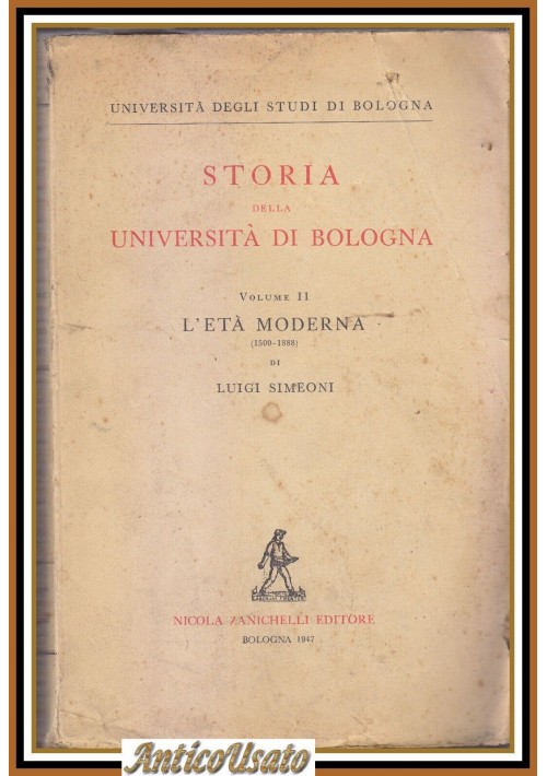 STORIA DELL'UNIVERSITÀ DI BOLOGNA Volume II L'età moderna 1500 1888 di LSimeoni