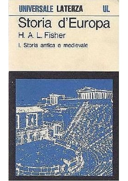 STORIA D'EUROPA vol.I storia antica e medievale di H A L Fisher - Laterza 1973