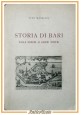 esaurito - STORIA DI BARI DALLE ORIGINI AI GIORNI NOSTRI di Vito Masellis 1960 Vecchi Libro