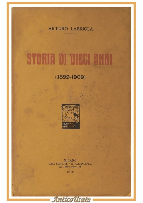STORIA DI DIECI ANNI 1899 1909 di Arturo Labriola 1910 Il Viandante Libro usato