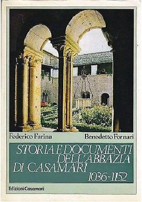 Storia E Documenti Dell'Abbazia Di Casamari 1036 1152 Farina e Fornari 1983