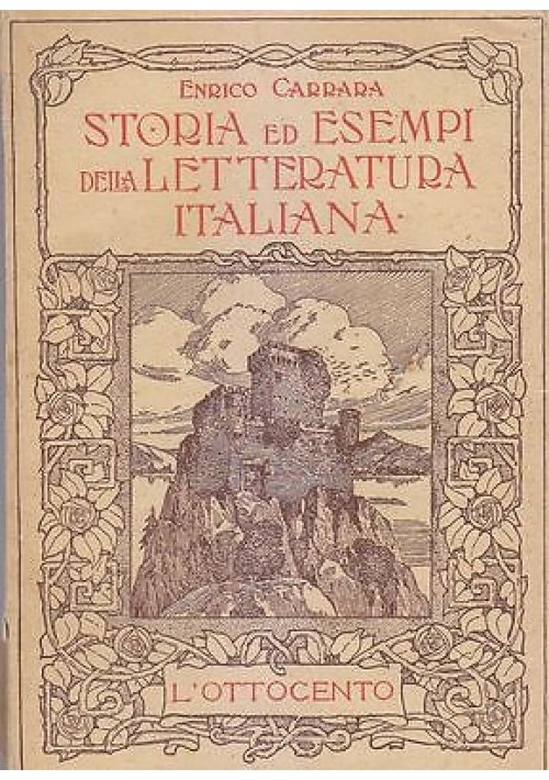 STORIA ED ESEMPI LETTERATURA ITALIANA OTTOCENTO di Enrico Carrara 1933