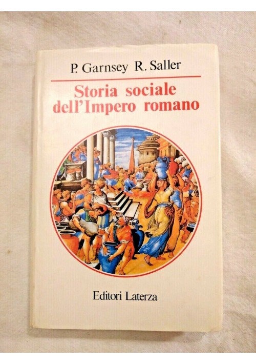 STORIA SOCIALE DELL'IMPERO ROMANO di Garnsey e Saller Laterza 1989 libro sull