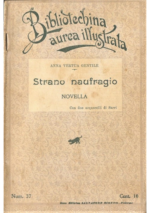 STRANO NAUFRAGIO Anna Vertua Gentile 1908 Biondo bibliotechina aurea illustrata