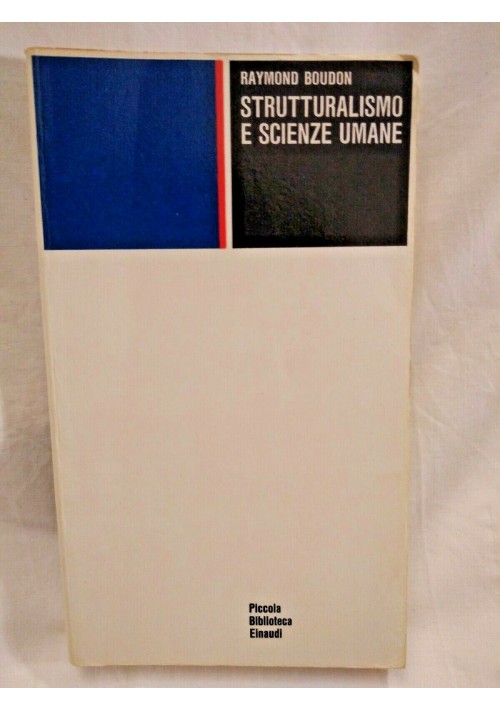 STRUTTURALISMO E SCIENZE UMANE di Raymond Boudon 1970 Einaudi piccola biblioteca