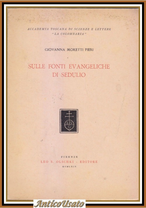 SULLE FONTI EVANGELICHE DI SEDULIO di Giovanna Moretti Pieri 1969 Olschki Libro