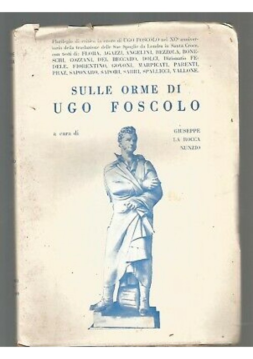 SULLE ORME DI UGO FOSCOLO a cura di Giuseppe La Rocca Nunzio 1962 con autografo