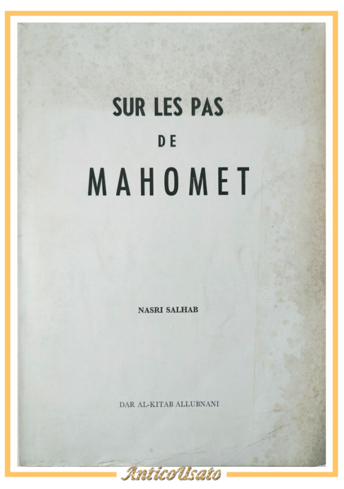 SUR LES PAS DE MAHOMET di Nasri Salhab Editeurs Dar Al Kitab Allubnani Libro