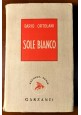 Sole bianco di Dario Ortolani 1946 Garzanti I edizione romanzo libro narrativa