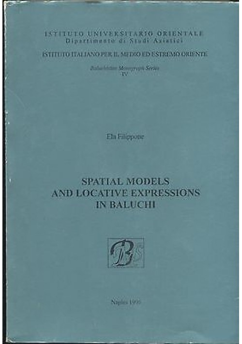 Spatial Models And Locative Expressions In Baluchi di Ela Filippone 1996 Libro 