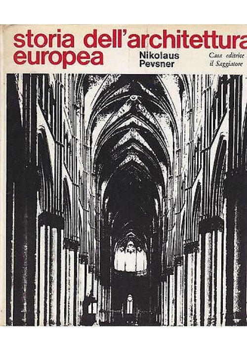 Storia Dell'Architettura Europea di Nikolaus Pevsner  1966 Il Saggiatore libro 