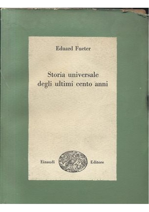 Storia Universale Degli Ultimi Cento Anni 1815 1920 di Eduard Fueter 1947 libro