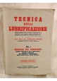 ESAURITO - TECNICA DELLA LUBRIFICAZIONE di Arnaldo Recine 1952 Manuale del lubricista libro