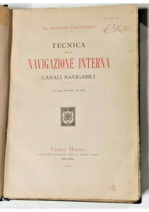 TECNICA DELLA NAVIGAZIONE INTERNA canali di Annibale Pallucchini 1915 libro 
