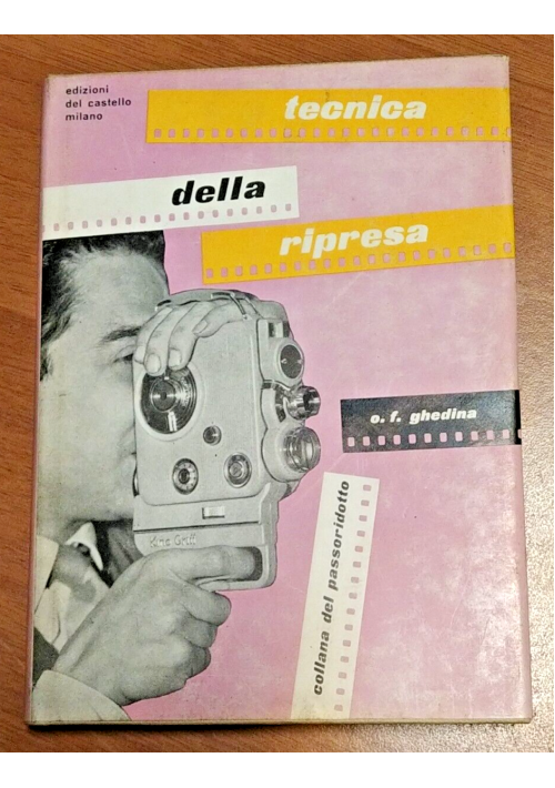 TECNICA DELLA RIPRESA di Ghedina 1960 Edizioni del Castello libro manuale cinema