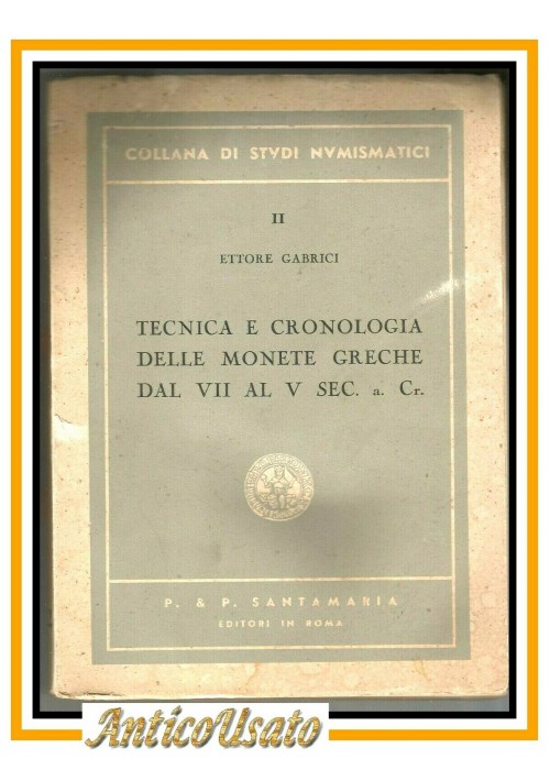 TECNICA E CRONOLOGIA DELLE MONETE GRECHE VII al V secolo di Ettore Gabrici 1951