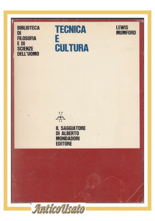 ESAURITO - TECNICA E CULTURA di Lewis Mumford 1968 Il saggiatore Mondadori Filosofia Libro