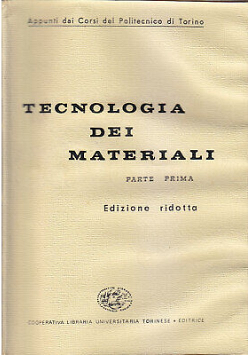 TECNOLOGIA DEI MATERIALI parte I edizione ridotta 1968 clut politecnico Torino