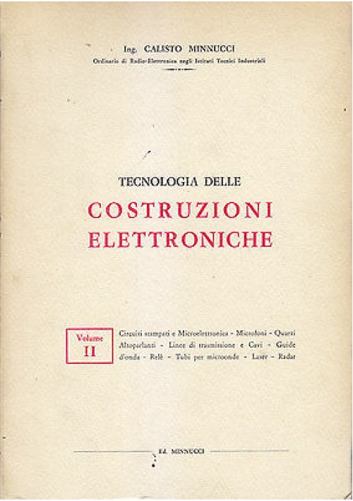 TECNOLOGIA DELLE COSTRUZIONI ELETTRONICHE vol.II di Calisto Minnucci 1966  