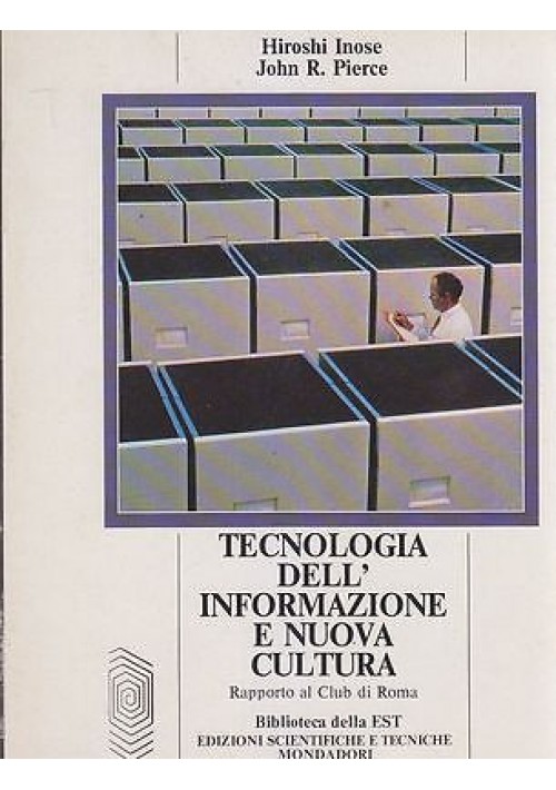 TECNOLOGIA DELL INFORMAZIONE E NUOVA CULTURA di Hiroshi Inose John  Pierce 