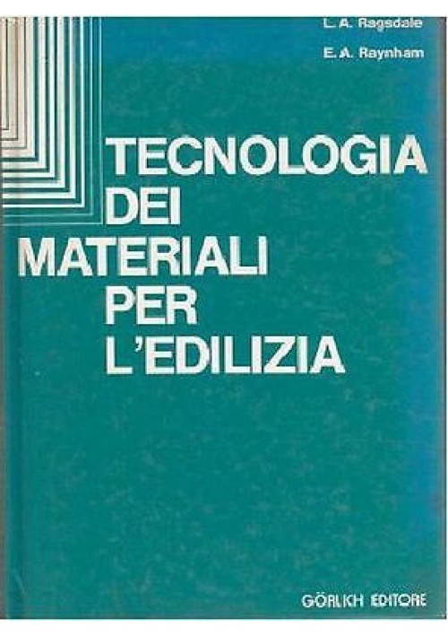 TECNOLOGIA MATERIALI PER EDILIZIA Ragsdale e Raynhham 1976 Gorlich