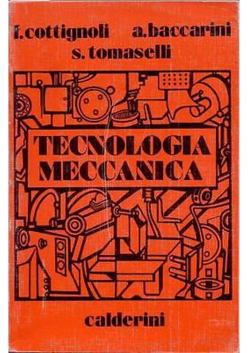 ESAURITO - TECNOLOGIA MECCANICA di F. Cottignoli - A. Baccarini - S. Tomaselli 1982 