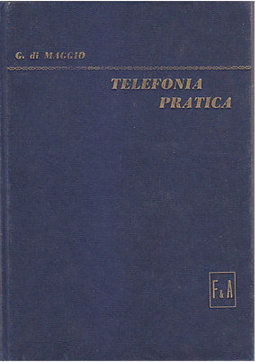 ESAURITO - TELEFONIA PRATICA descrizione installazione esercizio delle reti di G. Di Maggio