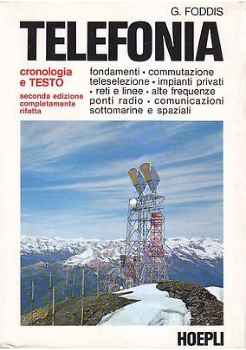 ESAURITO - TELEFONIA cronologia e testo G. Foddis 1972 Hoepli Editore 