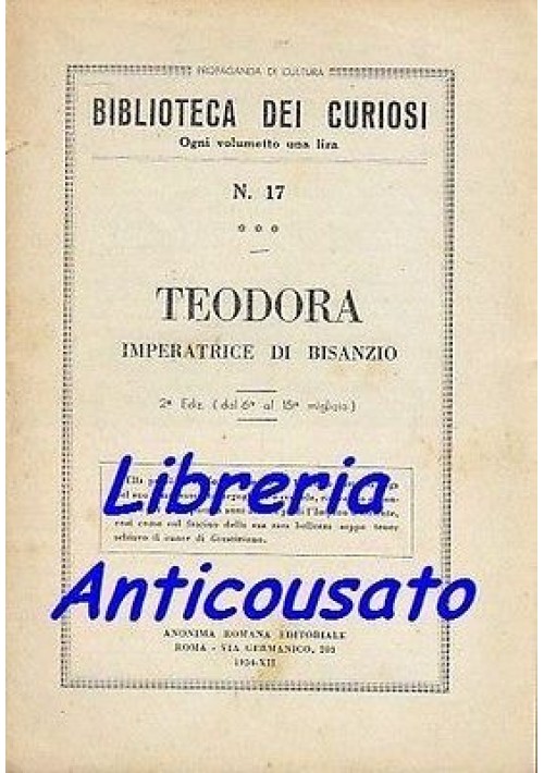 TEODORA IMPERATRICE DI BISANZIO  -  BIBLIOTECA DEI CURIOSI 1934 Anonima Romana 