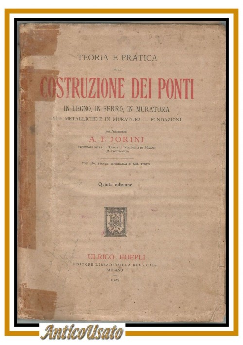 TEORIA E PRATICA DELLA COSTRUZIONE DEI PONTI di Jorini 1927 Hoepli libro manuale