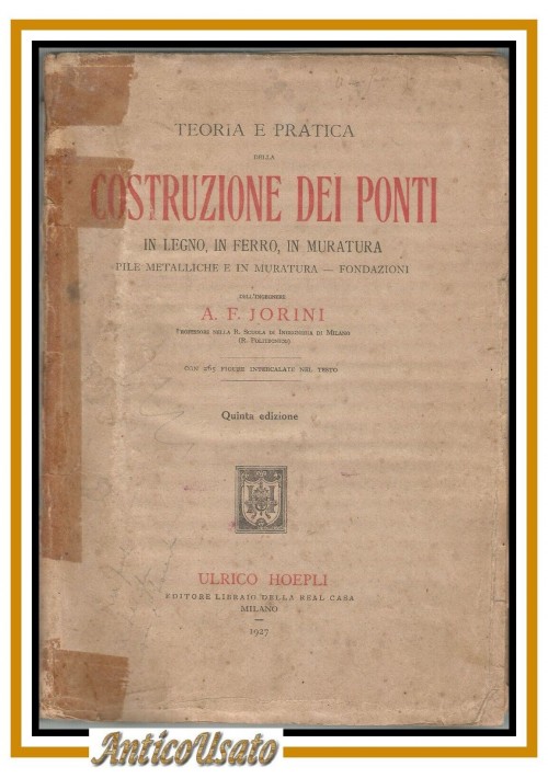 esaurito - TEORIA E PRATICA DELLA COSTRUZIONE DEI PONTI di Jorini 1927 Hoepli libro manuale