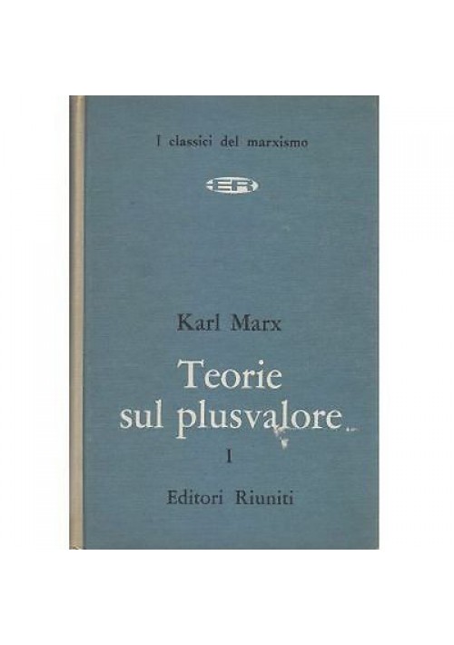 ESAURITO  - TEORIE SUL PLUSVALORE libro quarto del capitale volume  I di  KARL MARX