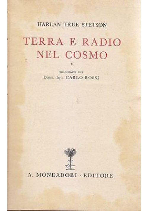 TERRA E RADIO NEL COSMO di Harlan True Stetson - Mondadori Editore 1942