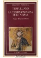 TERTULLIANO LA TESTIMONIANZA DELL'ANIMA di Carlo Tibiletti 1984 Nardini Libro