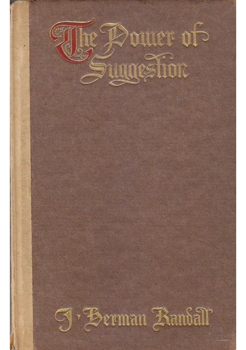 THE POWER OF SUGGESTION di Herman Randall - Caldwell editore 1909