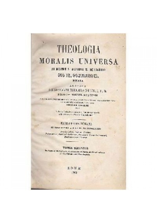 THEOLOGIA MORALIS UNIVERSA ad mentem S Alphonsi De Ligorio Tomo II 1863 Scavini