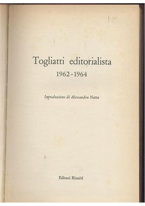 TOGLIATTI EDITORIALISTA 1962 1964 Editori Riuniti 1971  edizione fuori commercio