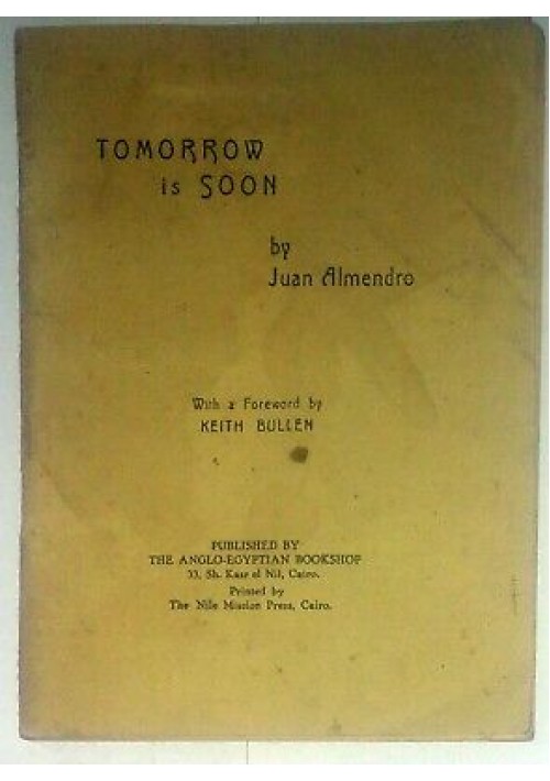 TOMORROW IS SOON by Juan Almendro with a foreword by Keith Bullen 1944 Cairo