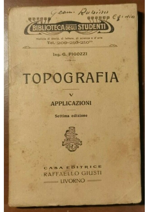 TOPOGRAFIA volume 5 APPLICAZIONI di G Pigozzi 1915 Giusti libro manuale studenti